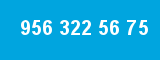 956 322 56 75